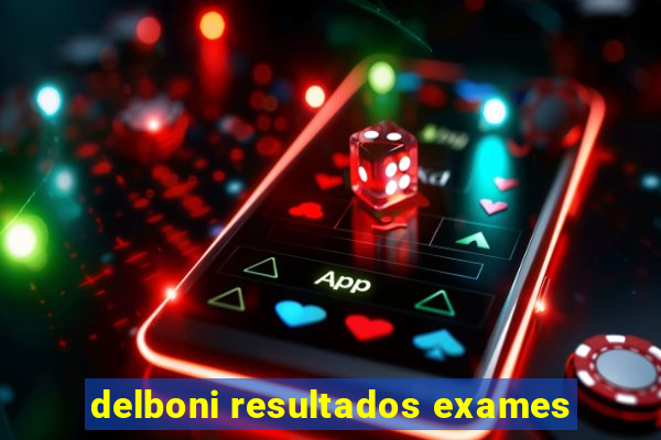 delboni resultados exames